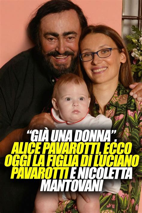 Gi Una Donna Alice Pavarotti Ecco Oggi La Figlia Di Luciano