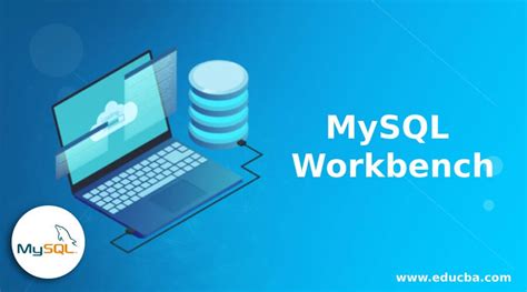 Mysql Workbench Uses Features And Installation Of Mysql Workbench