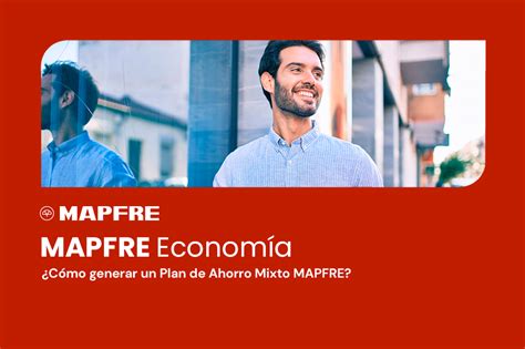 Mapfre Economía ¿cómo Generar Un Plan De Ahorro Mixto Mapfre Blog De Seguros Mapfre