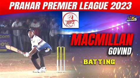 Macmillan Govind Batting Prahar Premier League Day Youtube