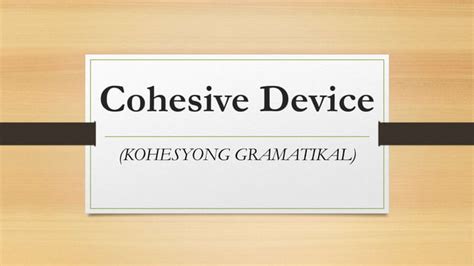 Cohesive Device KOHESIYONG GRAMATIKAL Pptx