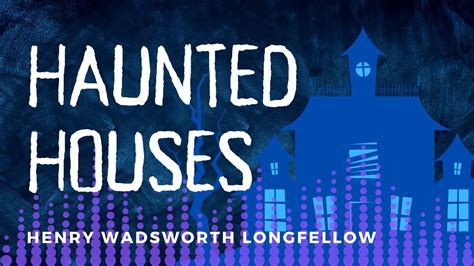 Haunted Houses By Henry Wadsworth Longfellow Creepy Poem Reading Youtube