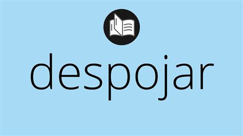 Que significa DESPOJAR despojar SIGNIFICADO despojar DEFINICIÓN