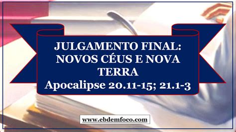 Ebd Em Foco Arquivo Julgamento Final Novos CÉus E Nova Terra