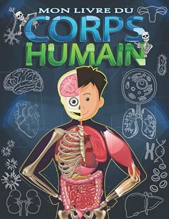 Mon Livre Du Corps Humain Explore Le Corps Humain Pour Enfant D S