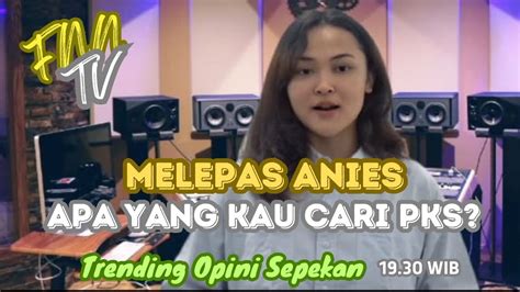 Melepas Anies Apa Yang Kau Cari Pks Youtube