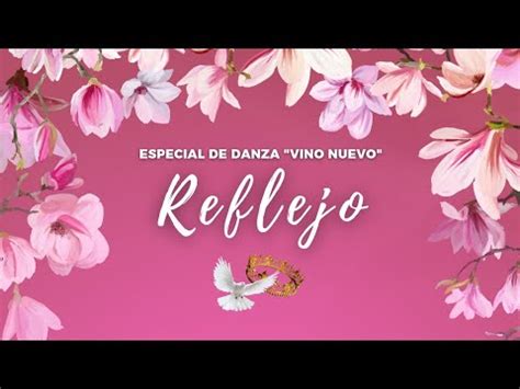 Reflej Especial De Danza Vino Nuevo Youtube