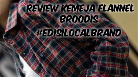 Unboxing Dan Review Kemeja Flannel Broodis Edisilocalpride Youtube