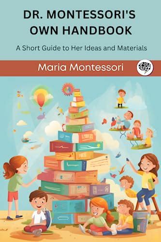 Dr Montessoris Own Handbook A Short Guide To Her Ideas And Materials