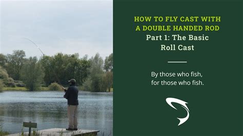 The Basic Roll Cast Part 1 How To Fly Cast With A Double Handed Rod