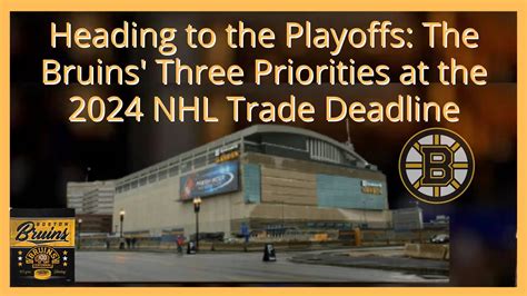 Heading To The Playoffs The Bruins Three Priorities At The 2024 NHL