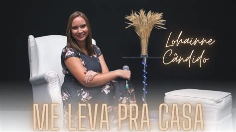 Lohainne Cândido Me Leva Pra Casa cover Israel subirá YouTube