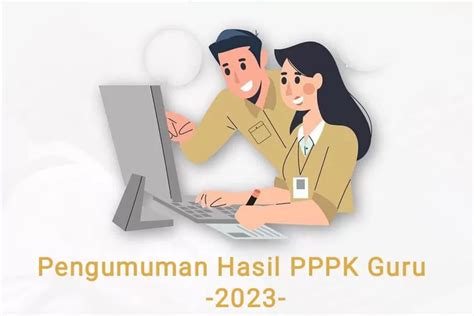 Ini Cara Mengecek Hasil Pengumuman Pppk Guru 2023 Beserta Tanggal