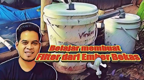 Membuat Filter Kolam Ikan Sederhana Dari Ember Bekas Youtube