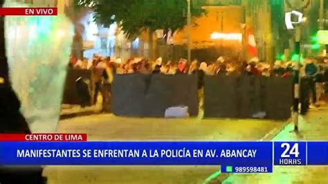 Centro De Lima Así Fue El Enfrentamiento Entre Manifestantes Y La Pnp En La Avenida Abancay