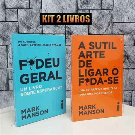 Kit 2 Livros A Sutil Arte De Ligar O Foda Se Fudeu Geral Escorrega