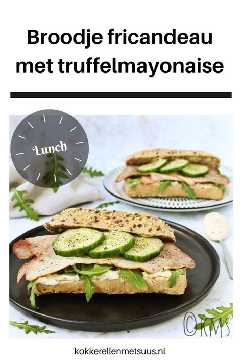 Broodje Fricandeau Met Truffelmayonaise Kokkerellen Met Suus In 2023