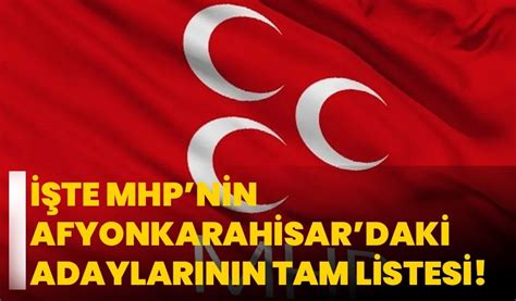 Te Mhpnin Afyonkarahisardaki Adaylar N N Tam Listesi Afyon Haber