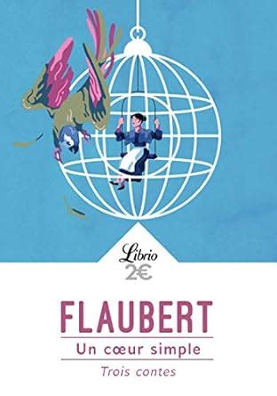 Amazon Fr Un C Ur Simple Trois Contes Flaubert Gustave Livres