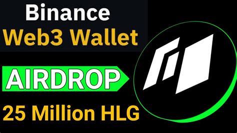 Binance WEB3 Wallet Airdrop 25 Million HLG Token Reward YouTube