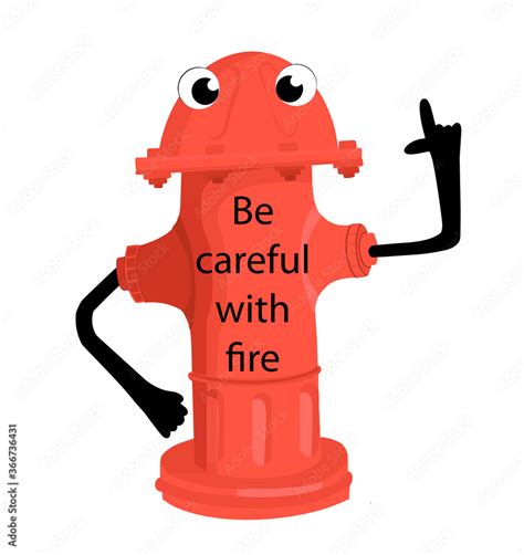 Cartoon style fire warning. Fire hydrant inscription - be careful with ...