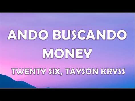 Buscando Money TWENTY SIX Tayson Kryss Video Letra Lyrics ANDO