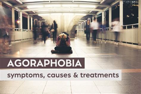 What Is Agoraphobia Symptoms Causes And Treatments