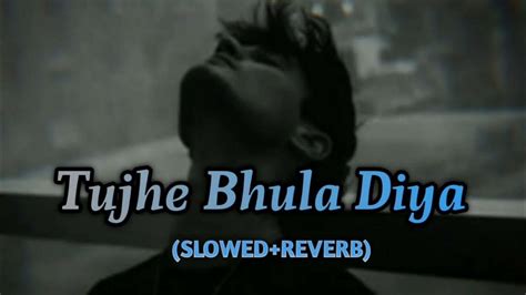 Tujhe Bhula Diya Sad Song Slowed Reverb Adhura Prem Lofi Music