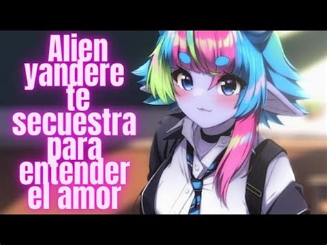 Asmr Alien Yandere Te Secuestra Para Entender El Amor Killari Asmr