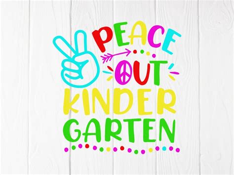 Last Day Of School Svg Peace Out Kindergarten Svg Peace Out Etsy