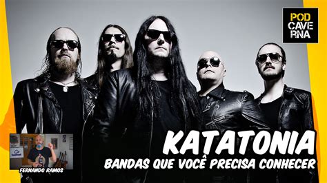 Katatonia Bandas Que Você Precisa Conhecer Podcaverna