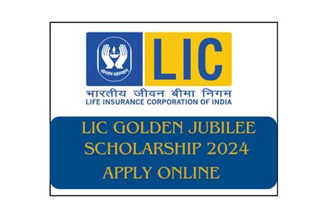 LIC GOLDEN JUBILEE SCHOLARSHIP 2024 ELIGIBILITY AND APPLY ONLINE