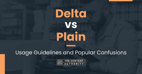 Delta Vs Plain Usage Guidelines And Popular Confusions