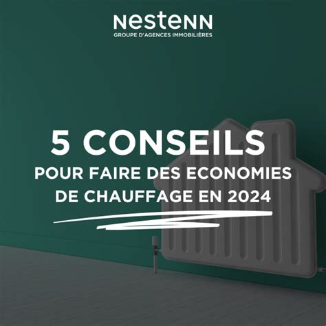 5 CONSEILS POUR FAIRE DES ECONOMIES DE CHAUFFAGE EN 2024 Nestenn