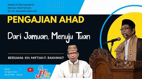 Pengajian Ahad Dari Jamuan Menuju Tuan KH Miftah Fauzi Rakhmat