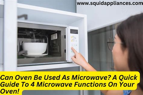 Can Oven Be Used As Microwave? A Quick Guide To 4 Microwave Functions ...