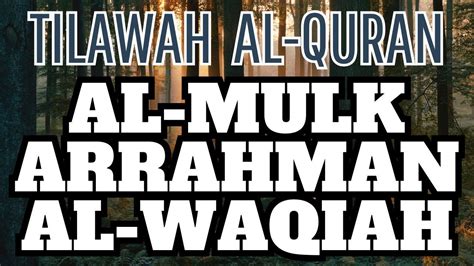 AL QURAN MERDU PENYEJUK HATI SURAH AL MULK ALWAQIAH ARRAHMAN