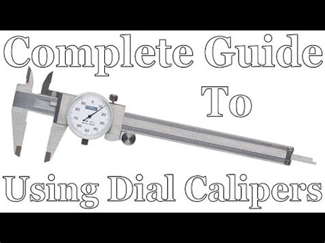 The Complete Guide To Using Dial Calipers Youtube