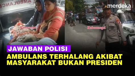 Polisi Tegaskan Ambulans Terhalang Akibat Warga Membludak Lihat