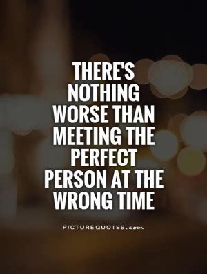 Right Person Wrong Time Quotes. QuotesGram