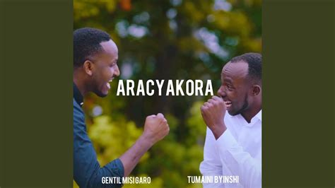 Aracyakora Feat Gentil Misigaro Youtube