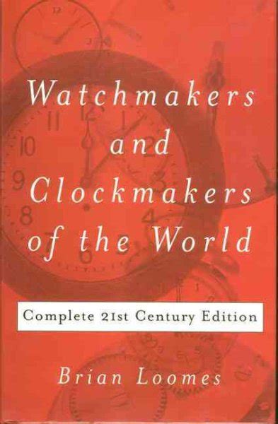 Watchmakers And Clockmakers Of The World Complete 21st Century