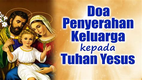 Doa Penyerahan Keluarga Kepada Tuhan Yesus Doa Katolik YouTube