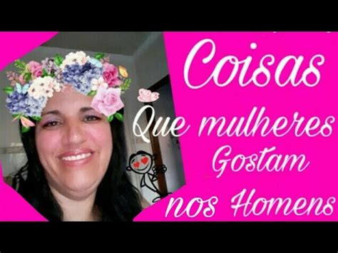 Coisas Que As Mulheres Gostam Nos Homens Youtube