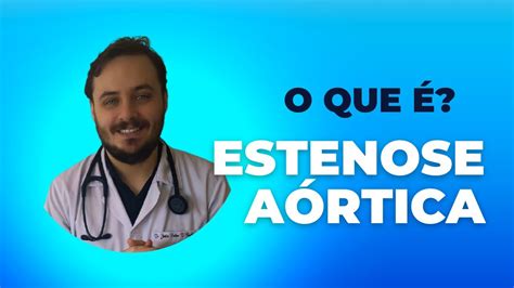 O QUE É ESTENOSE AÓRTICA VALVA AÓRTICA CALCIFICADA É GRAVE