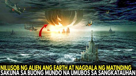 NILUSOB NG ALIEN ANG EARTH NA BINAHA ANG BUONG MUNDO NG TUBIG NA INUBOS