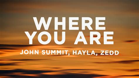 John Summit Hayla Where You Are Lyrics Zedd Remix Youtube