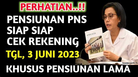 Informasi Hari Ini Khusus Pensiunan Lama Pns Siap Siap Cek Rekening