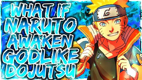 WHAT IF NARUTO AWAKEN GODLIKE DOJUTSU YouTube