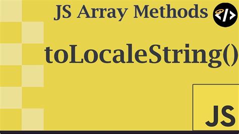 Easily Understand Tolocalestring A Javascript Array Method Youtube